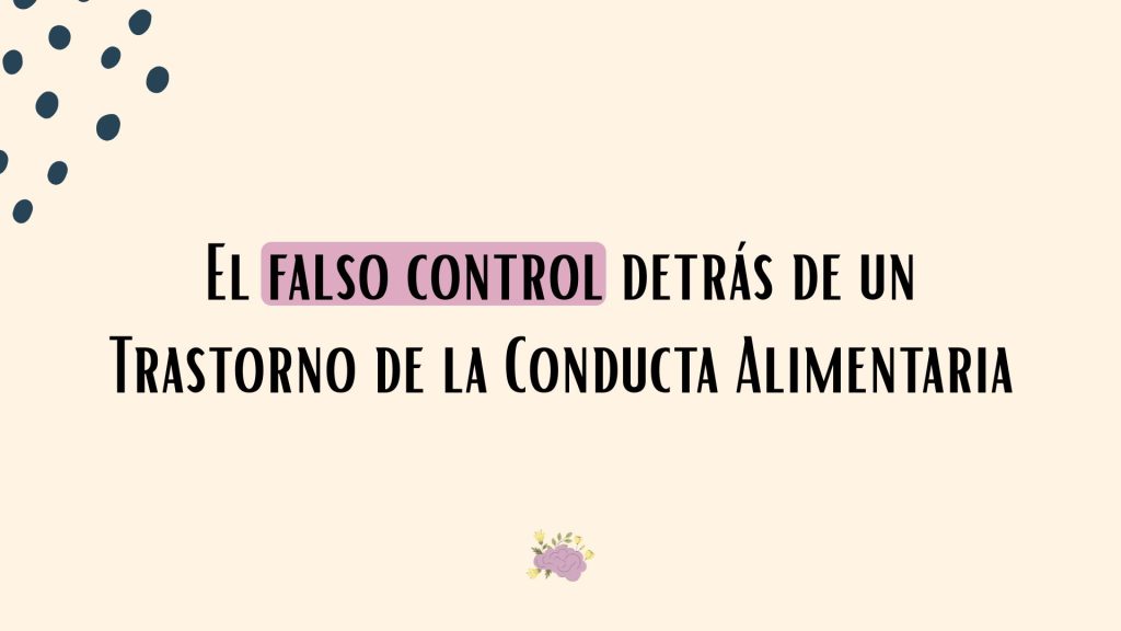 El descontrol en Trastornos de la Conducta Alimentaria 2