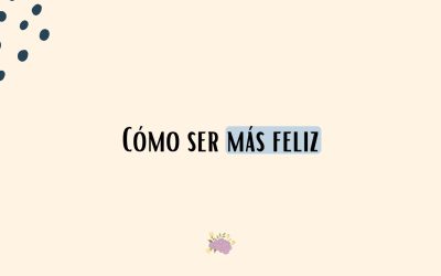 Como ser mas feliz